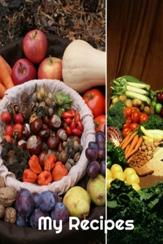 My Recipes: Veggie Sampler Design - A 100 page 6x9 lined notebook to store your favorite recipes