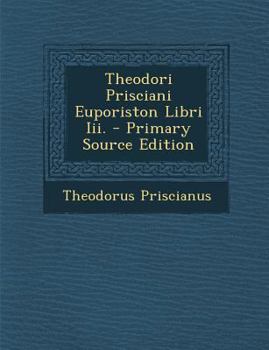 Paperback Theodori Prisciani Euporiston Libri III. - Primary Source Edition [Latin] Book