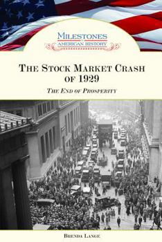 The Stock Market Crash of 1929: The End of Prosperity (Milestones in American History) - Book  of the Milestones in American History