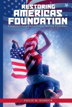Paperback Restoring America’s Foundation: Empowering Fathers for Strong Families Book