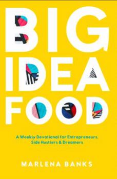 Paperback Big Idea Food: A Weekly Devotional for Entrepreneurs, Side Hustlers & Dreamers Book