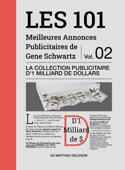 Hardcover Les 101 Meilleures Annonces Publicitaires de Gene Schwartz - Volume 2: La Collection Publicitaire d'1 Milliard de Dollars [French] Book