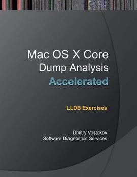 Paperback Accelerated Mac OS X Core Dump Analysis: Lldb Exercises Book