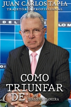 Paperback Como triunfar de qualquer maneira: Trajetória Profissional [Portuguese] Book
