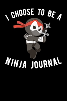 Paperback I Choose To Be A Ninja Journal Book