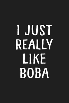 I Just Really Like Boba: Bubble Tea Lover Boba Journal