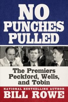 Paperback No Punches Pulled: The Premiers Peckford, Wells, and Tobin Book