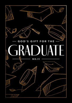 Hardcover God's Gift for the Graduate NKJV: Biblical Wisdom and Bible Verses (a 52-Week Devotional) - The Perfect Christian Graduation Gift to Celebrate Your Gr Book