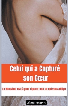 Paperback Celui qui a Capturé son Coeur [French] Book