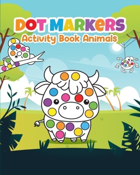 Paperback Dot Markers Activity Book Animals: Cute Animals, Shapes and more for Toddlers! Jumbo, Giant Activity Coloring Book