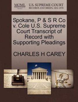 Paperback Spokane, P & S R Co V. Cole U.S. Supreme Court Transcript of Record with Supporting Pleadings Book