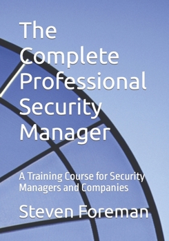Paperback The Complete Professional Security Manager: A Training Course for Security Managers and Companies Book