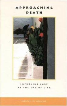 Hardcover Approaching Death: Improving Care at the End of Life Book