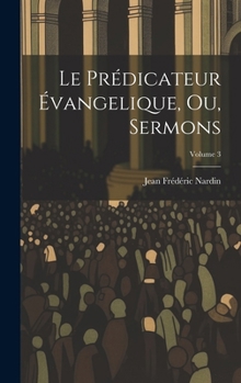 Hardcover Le Prédicateur Évangelique, Ou, Sermons; Volume 3 [French] Book