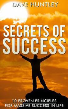 Paperback Secrets of Success - 10 Proven Principles For Massive Success In Life Book