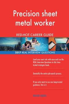 Paperback Precision sheet metal worker RED-HOT Career Guide; 2517 REAL Interview Questions Book