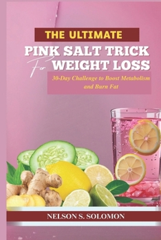 Paperback The Ultimate Pink Salt Trick for Weight Loss: 30-Day Challenge to Boost Metabolism and Burn Fat Book