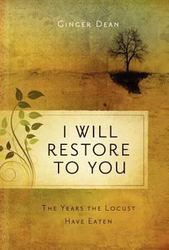 Hardcover I Will Restore to You...the Years the Locust Have Eaten Book