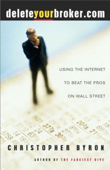 Paperback Deleteyourbroker.com: Using the Internet to Beat the Pros on Wall Street Book