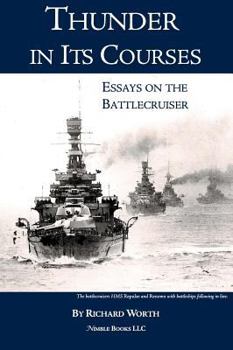 Thunder in Its Courses: Essays on the Battlecruiser