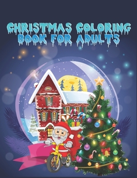 christmas coloring book for adults: Christmas Coloring Book for Fun Children’s Christmas Gift or Present for Toddlers & Kids with 50+ Favorite ... And White Perfect Coloring Book For Your