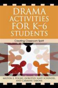 Paperback Drama Activities for K-6 Students: Creating Classroom Spirit Book