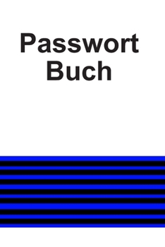 Passwort Buch: Passwort Notizbuch mit Register zum Verwalten von Passwörtern auf 117 Seiten (German Edition)