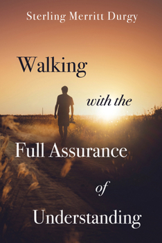 Paperback Walking with the Full Assurance of Understanding Book
