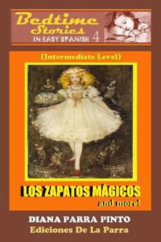 Paperback Bedtime Stories in Easy Spanish 4: LOS ZAPATOS MÁGICOS and more! [Spanish] Book