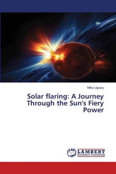 Paperback Solar flaring: A Journey Through the Sun's Fiery Power Book