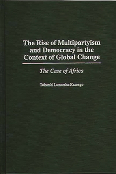 Hardcover The Rise of Multipartyism and Democracy in the Context of Global Change: The Case of Africa Book