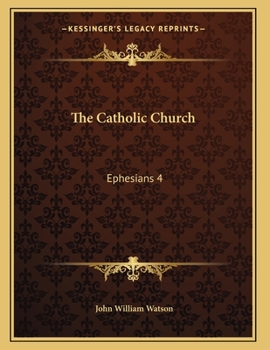 Paperback The Catholic Church: Ephesians 4:4-6 (1856) Book