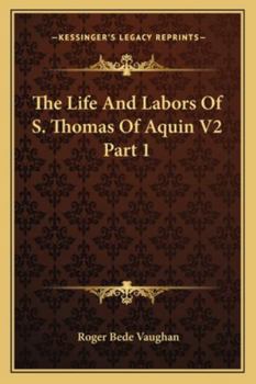 Paperback The Life And Labors Of S. Thomas Of Aquin V2 Part 1 Book