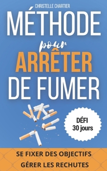 Comment arrêter de fumer: la méthode facile pour réussir à en finir avec le tabac tout de suite sans prendre de poids: En finir avec la cigarett