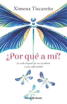 Paperback ¿Por qué a mí?: La vida después de un accidente o una enfermedad [Spanish] Book