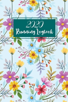 Running Logbook: Flower Cover | One Year Daily Runner Training Log Book | 365 Day Runner's Day by Day | Running Journal Calendar Weekly Monthly ... Journal, Daily Weekly Monthly Calendar)