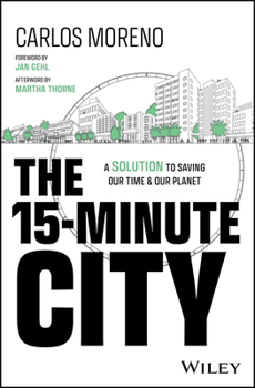 Hardcover The 15-Minute City: A Solution to Saving Our Time and Our Planet Book