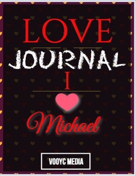 Paperback Love Journal: I Love Michael Love Journal Book