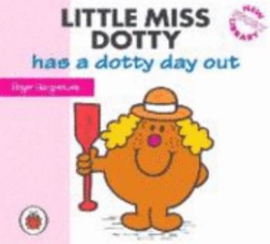 Little Miss Dotty Has A Dotty Day Out (Little Miss New Story Library) - Book  of the Little Miss New Library