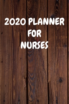 Paperback 2020 Planner for Nurses: Cool Wood Themed Daily Weekly Monthly 2020 - 2021 Planner / Organizer / Diary - Christmas Gift Book