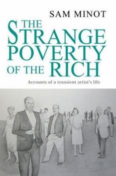 Paperback The Strange Poverty of the Rich: Accounts of a transient artist's life Book