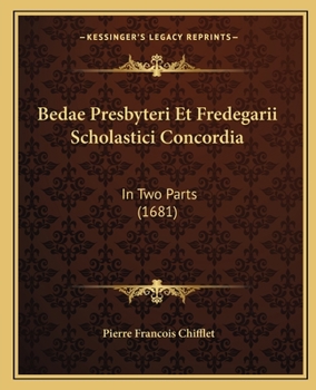Paperback Bedae Presbyteri Et Fredegarii Scholastici Concordia: In Two Parts (1681) [Latin] Book