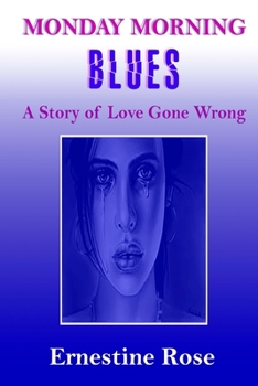 Paperback Monday Morning Blues: A Story of Love Gone Wrong Book