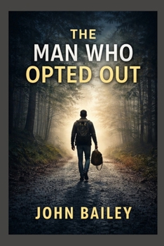 The Man Who Opted Out (Living as an Adult in the 21st Century)