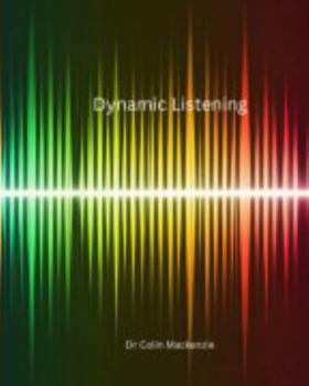 Dynamic Listening -: Essential skills for improved relationships