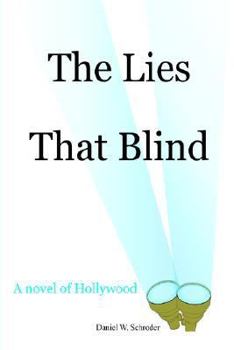 Paperback The Lies That Blind: A Novel Of Hollywood Book