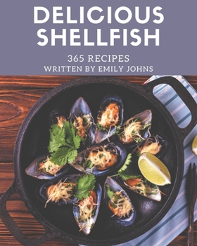 Paperback 365 Delicious Shellfish Recipes: An One-of-a-kind Shellfish Cookbook Book