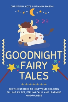 Paperback Goodnight Fairy Tales: Bedtime stories to help your children falling asleep, feeling calm, and learning mindfulness Book