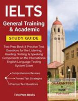 Paperback IELTS General Training & Academic Study Guide: Test Prep Book & Practice Test Questions for the Listening, Reading, Writing, & Speaking Components on Book