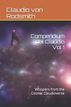 Paperback Compendium del Claudio Vol 1: Whispers from the Cosmic Claudioverse Book